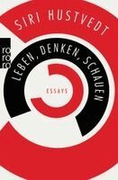 Siri Hustvedt - Leben, Denken, Schauen, Häftad