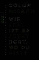 Colum Mccann - Wie spät ist es jetzt dort, wo du bist?, Häftad