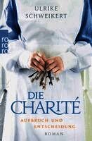 Ulrike Schweikert - Die Charité: Aufbruch und Entscheidung, Häftad