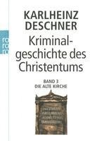 bokomslag Kriminalgeschichte des Christentums 3. Die Alte Kirche