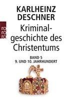 bokomslag Kriminalgeschichte des Christentums 5. Neuntes und Zehntes Jahrhundert