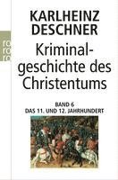 bokomslag Kriminalgeschichte des Christentums 6. 11. und 12. Jahrhundert