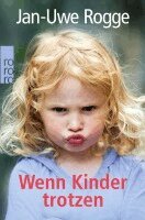 Jan-Uwe Rogge - Wenn Kinder trotzen, Häftad