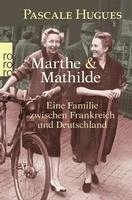 bokomslag Marthe und Mathilde; Eine Familie zwischen Frankreich und Deutschland