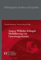 bokomslag August Wilhelm Schlegels Modellierung von Literaturgeschichte