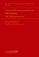 Nadia Altenburg, Sabine Kirchmayr, Michael Lang, Eva Oertel, Ekkehart Reimer, Sabine Schmidjell-Dommes, Claus Staringer, Werner Stuffer, Andrés Báez Moreno, Silke Bruns, Kasper Dziurdz, Tina Ehrke-Rabel, Bernd Fitzenberger, Solvejg Glatz, Johanna Hey, Daniela Hohenwarter, Sabine Kirchmayr, Daniela Hohenwarter - Grenzüberschreitende Mobilität im Steuerrecht, Inbunden