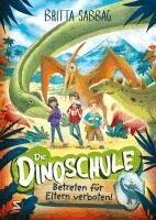 Britta Sabbag - Die Dinoschule - Betreten für Eltern verboten! (Band 1), Inbunden