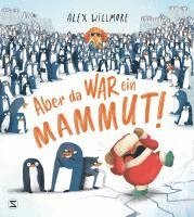 Alex Willmore - Aber da war ein Mammut!, Inbunden