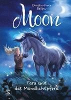 Moon - Tara und das Mondlichtpferd 1