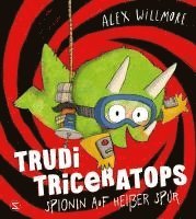 Trudi Triceratops. Spionin auf heißer Spur 1