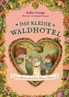 Kallie George - Das kleine Waldhotel. Ein Blütenfest für Mona Maus (Band 3), Inbunden