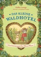 Kallie George - Das kleine Waldhotel. Ein Sommergast für Mona Maus (Band 4), Inbunden