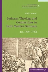bokomslag Lutheran Theology and Contract Law in Early Modern Germany (Ca. 1520-1720)
