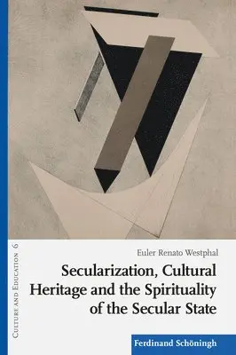 Euler Renato Westphal - Secularization, Cultural Heritage and the Spirituality of the Secular State: Between Sacredness and Secularization, Häftad. Tillgänglighet: Lägg i varukorg
