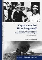 bokomslag Kapitän Zur See Hans Langsdorff: Der Letzte Kommandant Des Panzerschiffs Admiral Graf Spee. Eine Biographie