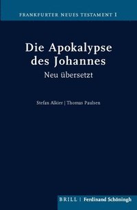 bokomslag Die Apokalypse Des Johannes: Neu Übersetzt Von Stefan Alkier Und Thomas Paulsen