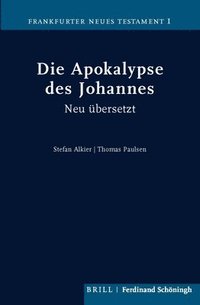 bokomslag Die Apokalypse Des Johannes: Neu Ubersetzt Von Stefan Alkier Und Thomas Paulsen