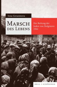 bokomslag Marsch Des Lebens: Die Rettung Der Juden Von Dolginovo 1942