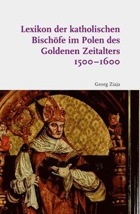 bokomslag Lexikon Der Katholischen Bischöfe Im Polen Des Goldenen Zeitalters 1500-1600