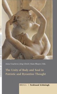 bokomslag The Unity of Body and Soul in Patristic and Byzantine Thought