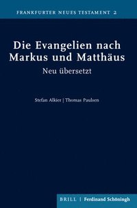 bokomslag Die Evangelien Nach Markus Und Matthäus: Neu Übersetzt Und Mit Überlegungen Zur Sprache Des Neuen Testaments, Zur Gattung Der Evangelien Und Zur Inter