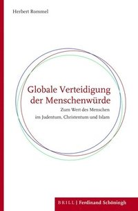 bokomslag Globale Verteidigung Der Menschenwurde: Zum Wert Des Menschen Im Judentum, Christentum Und Islam