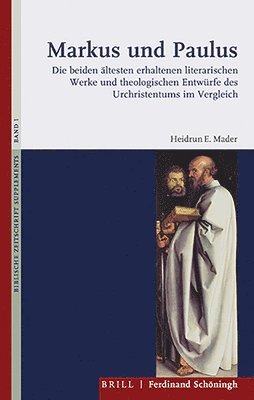 bokomslag Markus Und Paulus: Die Beiden Altesten Erhaltenen Literarischen Werke Und Theologischen Entwurfe Des Urchristentums Im Vergleich