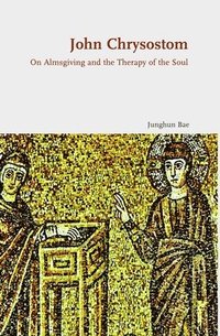 bokomslag John Chrysostom: On Almsgiving and the Therapy of the Soul