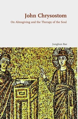 John Chrysostom: On Almsgiving and the Therapy of the Soul 1