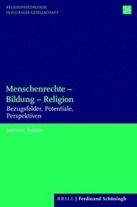 bokomslag Menschenrechte - Bildung - Religion: Bezugsfelder, Potentiale, Perspektiven