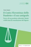 Anna Arpaia - Il Codex Florentinus Delle Pandette E Il Suo Antigrafo: Tracce Di Un Prodotto Editoriale 'Fluido' E Delle Fonti Di Consultazione del Digesto, Inbunden