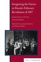 Imagining the Future in Russia's February Revolution of 1917: Instant Voices in the Press Across the Empire, Inbunden