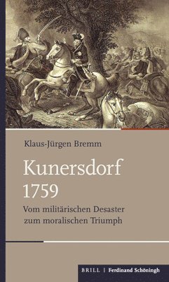 bokomslag Kunersdorf 1759: Vom Militärischen Desaster Zum Moralischen Triumph