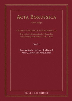 Wolfgang Neugebauer, Monika Wienfort - Der Preuaische Hof Von 1786 Bis 1918: Amter, Akteure Und Akteurinnen, Inbunden