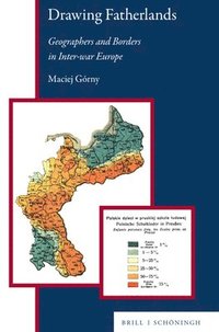 bokomslag Drawing Fatherlands: Geographers and Borders in Inter-War Europe