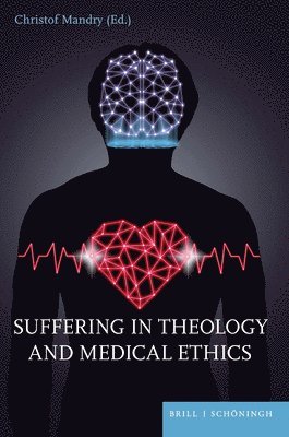 bokomslag Suffering in Theology and Medical Ethics