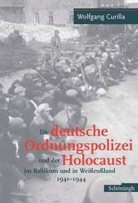bokomslag Die deutsche Ordnungspolizei und der Holocaust im Baltikum und in Weißrußland 1941 - 1944