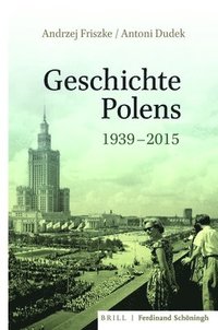 bokomslag Geschichte Polens 1939-2015: Übersetzung Und Wissenschaftliche Redaktion Von Bernard Wiaderny