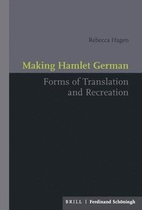 bokomslag Making Hamlet German: Forms of Translation and Recreation