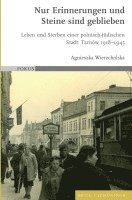 Nur Erinnerungen Und Steine Sind Geblieben: Leben Und Sterben Einer Polnisch-Judischen Stadt: Tarnow 1918-1945 1