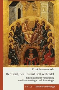 bokomslag Der Geist, Der Uns Mit Gott Verbindet: Eine Skizze Zur Verbindung Von Pneumatologie Und Soteriologie
