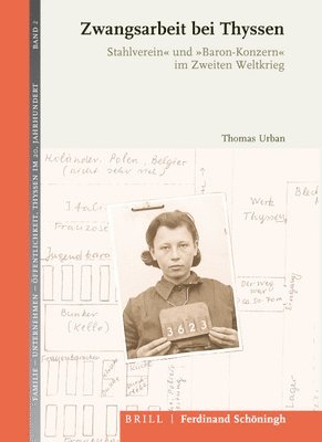 Zwangsarbeit Bei Thyssen: »Stahlverein« Und »Baron-Konzern« Im Zweiten Weltkrieg. 2., Durchgesehene Auflage 1