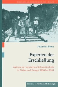 bokomslag Experten Der Erschlieaung: Akteure Der Deutschen Kolonialtechnik in Afrika Und Europa 1890-1943