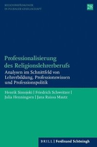 bokomslag Professionalisierung Des Religionslehrerberufs: Analysen Im Schnittfeld Von Lehrerbildung, Professionswissen Und Professionspolitik