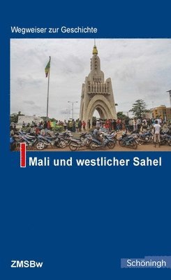 bokomslag Mali Und Westlicher Sahel: 3. Auflage. Unter Mitarbeit Von Torsten Konopka