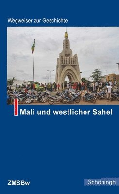 bokomslag Mali Und Westlicher Sahel: 3. Auflage. Unter Mitarbeit Von Torsten Konopka