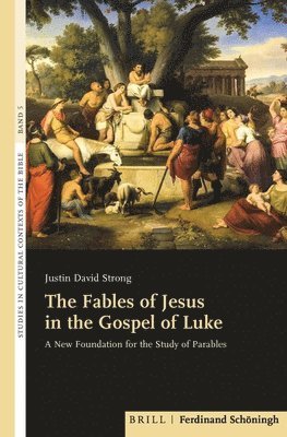 bokomslag The Fables of Jesus in the Gospel of Luke: A New Foundation for the Study of Parables