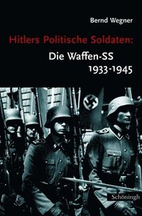bokomslag Hitlers Politische Soldaten: Die Waffen-SS 1933-1945: Leitbild, Struktur Und Funktion Einer Nationalsozialistischen Elite. 9. Auflage