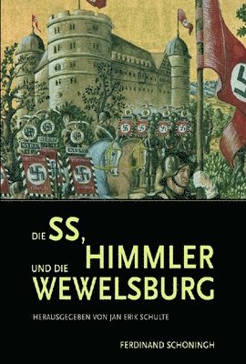 Jan Erik Schulte, Jan Erik Schulte, Jan E. Schulte - Die Ss, Himmler Und Die Wewelsburg, Inbunden