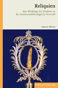 bokomslag Reliquien: Eine Rückfrage Der Tradition an Die Fundamentaltheologische Vernunft